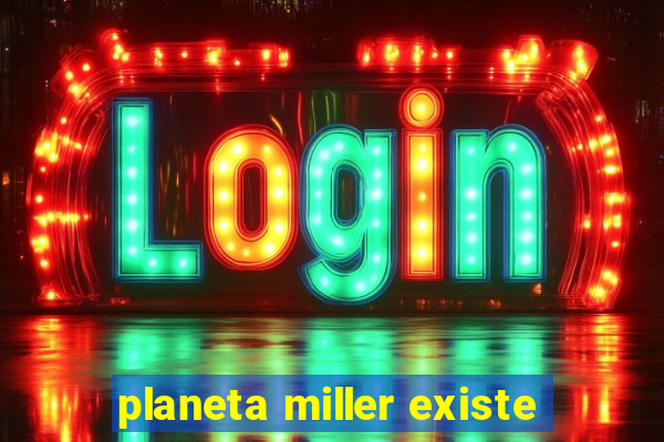 planeta miller existe